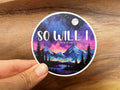 SO WILL I Sticker