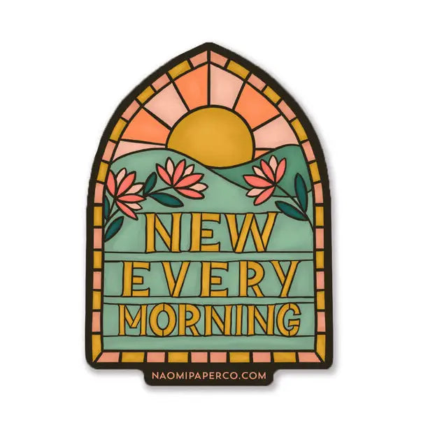 NEW EVERY MORNING Sticker